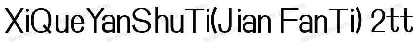 XiQueYanShuTi(Jian FanTi) 2ttf字体转换